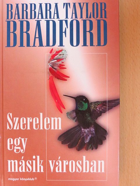 Barbara Taylor Bradford - Szerelem egy másik városban [antikvár]