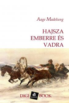 Aage Madelung - Hajsza emberre és vadra [eKönyv: epub, mobi]
