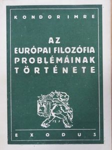 Kondor Imre - Az európai filozófia problémáinak története [antikvár]