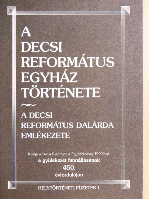 Arany Dénes - A Decsi Református Egyház története [antikvár]