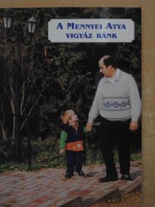 Szegedi László - A Mennyei Atya vigyáz ránk [antikvár]