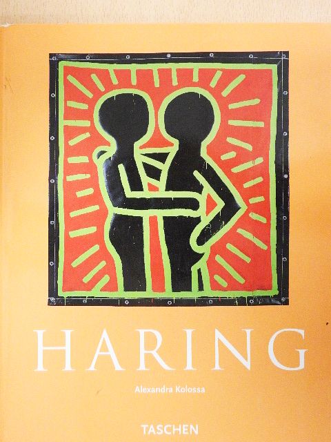 Alexandra Kolossa - Keith Haring 1958-1990 [antikvár]