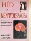 Michael H. Brown - Híd a Mennyországba [antikvár]