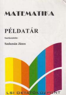 Szelezsán János - Matematika példatár [antikvár]