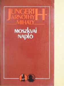 Jungerth-Arnóthy Mihály - Moszkvai napló [antikvár]