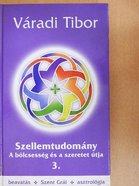 Váradi Tibor - Szellemtudomány - A bölcsesség és a szeretet útja [antikvár]