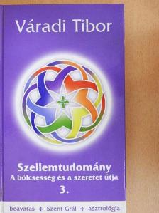 Váradi Tibor - Szellemtudomány - A bölcsesség és a szeretet útja [antikvár]
