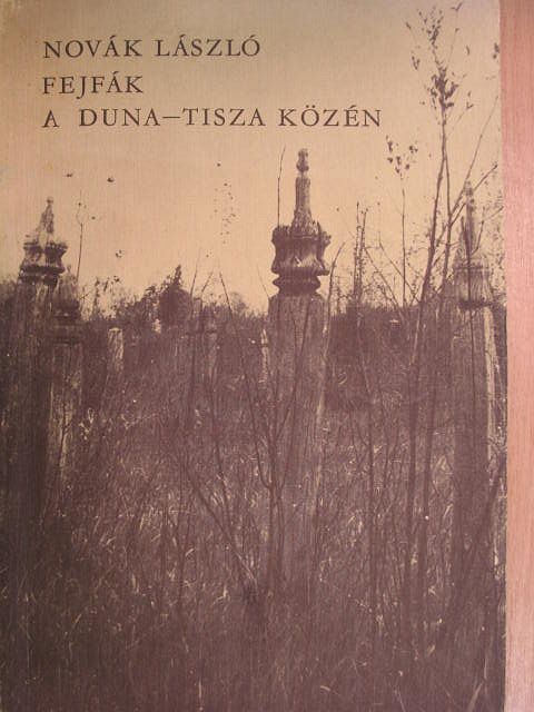 Novák László - Fejfák a Duna-Tisza közén [antikvár]