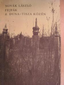Novák László - Fejfák a Duna-Tisza közén [antikvár]