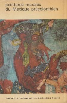 Bernal, Ignacio - Peintures murales du Mexique précolombien [antikvár]