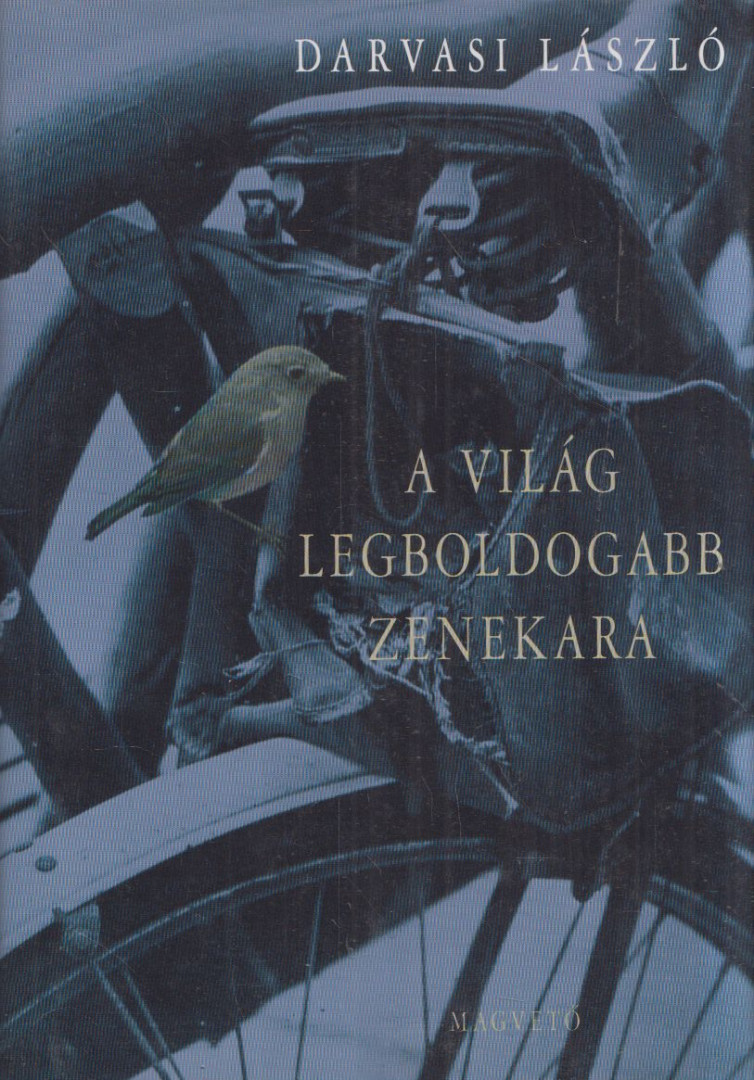 Darvasi László - A világ legboldogabb zenekara [antikvár]