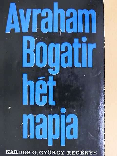 Kardos G. György - Avraham Bogatir hét napja [antikvár]