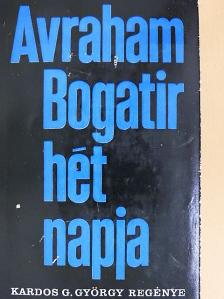 Kardos G. György - Avraham Bogatir hét napja [antikvár]