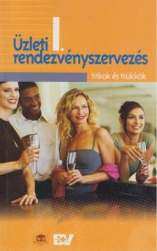 Kovács György, Szentgyörgyi Zsuzsa - Üzleti rendezvényszervezés I. [antikvár]