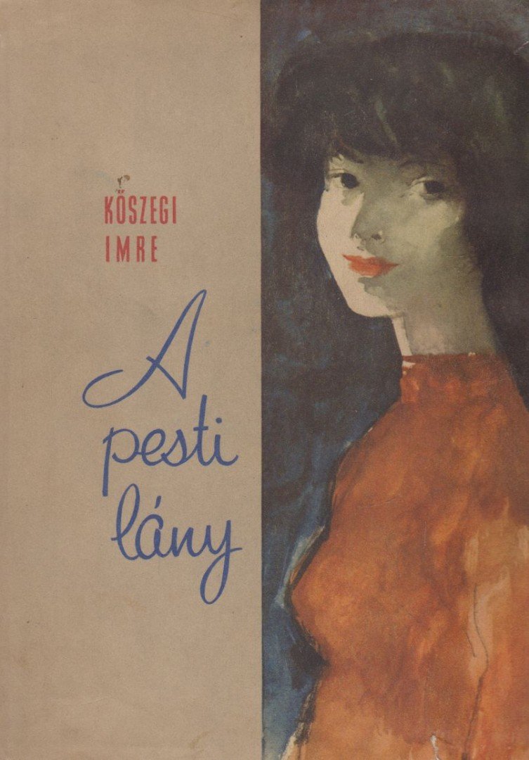 KŐSZEGI IMRE - A pesti lány [antikvár]
