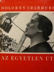 Dolores Ibárruri - Az egyetlen út [antikvár]