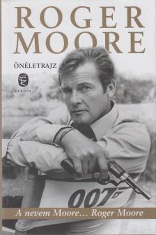 Roger Moore - A nevem Moore... Roger Moore [antikvár]