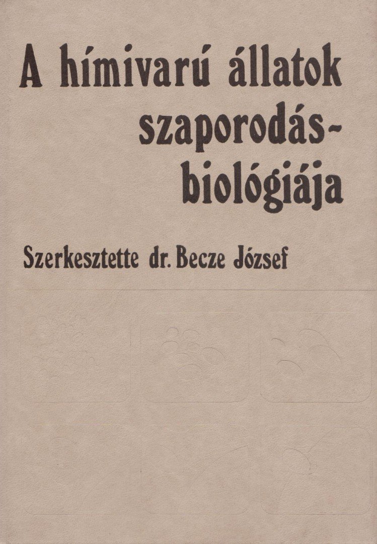 Dr. Becze József (szerk.) - A hímivarú állatok szaporodásbiológiája [antikvár]
