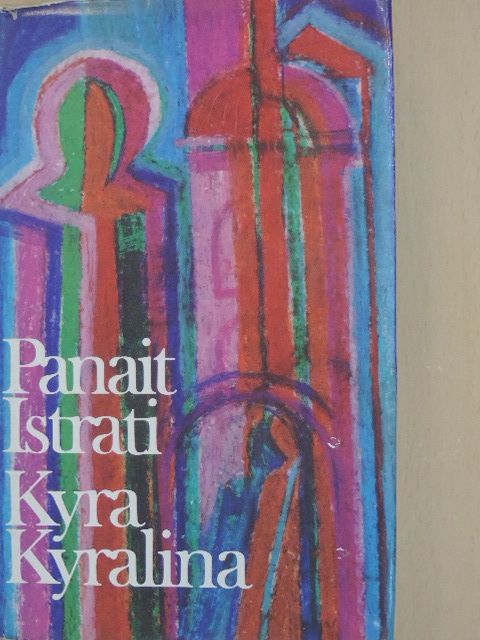Panait Istrati - Kyra Kyralina [antikvár]