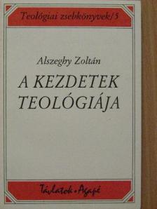 Alszeghy Zoltán - A kezdetek teológiája [antikvár]