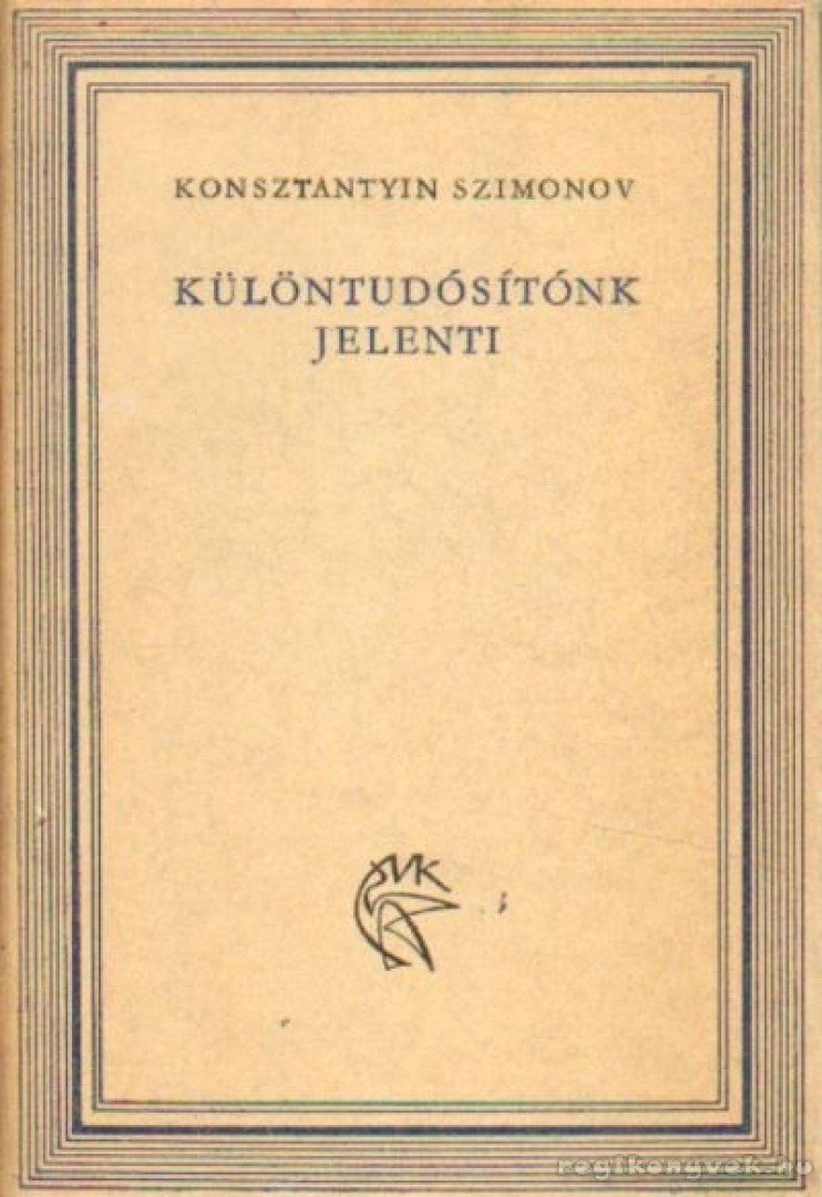 Szimonov, Konsztantyin - Különtudósítónk jelenti [antikvár]