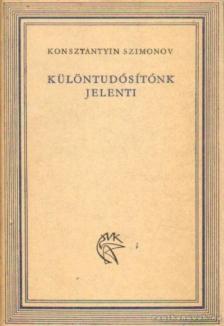 Szimonov, Konsztantyin - Különtudósítónk jelenti [antikvár]