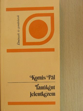 Kornis Pál - Tanúként jelentkezem [antikvár]