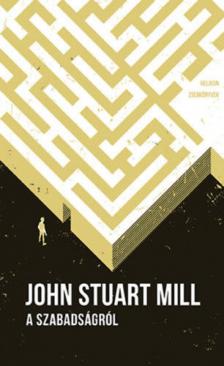 JOHN STUART MILL - A szabadságról [antikvár]