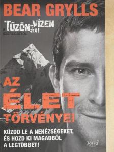 Bear Grylls - Az élet törvényei [antikvár]