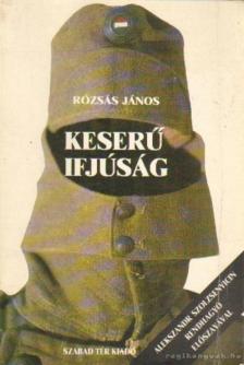 Rózsás János - Keserű ifjúság I. [antikvár]