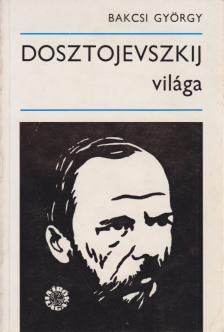 BAKCSI GYÖRGY - Dosztojevszkij világa [antikvár]