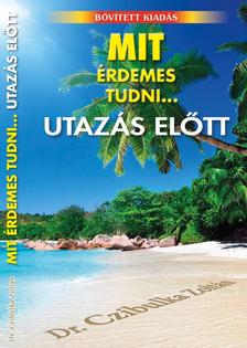 Dr. Czibulka Zoltán - Mit érdemes tudni... utazás előtt