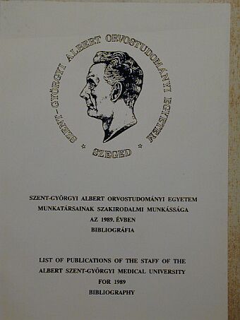 Szent-Györgyi Albert Orvostudományi Egyetem munkatársainak szakirodalmi munkássága az 1989. évben [antikvár]