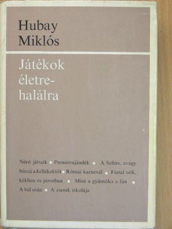 Hubay Miklós - Játékok életre-halálra [antikvár]