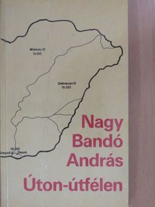 Nagy Bandó András - Úton-útfélen (dedikált példány) [antikvár]