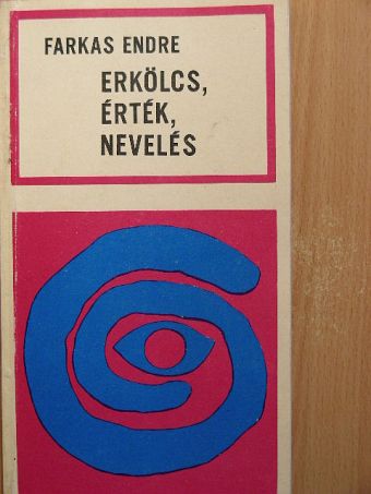 Farkas Endre - Erkölcs, érték, nevelés [antikvár]
