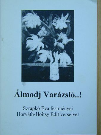 Horváth-Hoisty Edit - Álmodj Varázsló..! [antikvár]