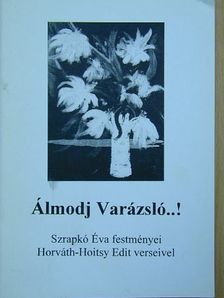 Horváth-Hoisty Edit - Álmodj Varázsló..! [antikvár]