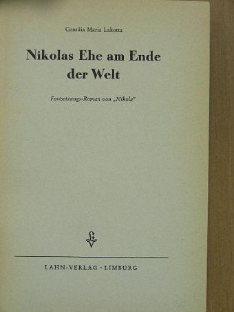 Consilia Maria Lakotta - Nikolas Ehe am Ende der Welt [antikvár]