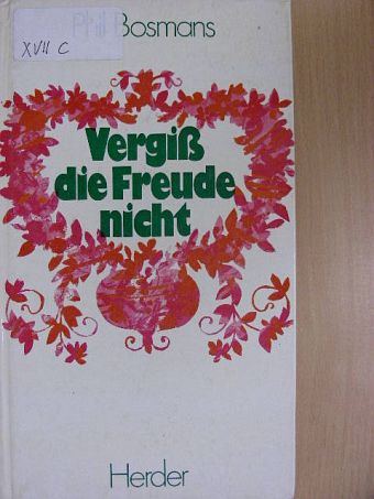 Phil Bosmans - Vergiß die Freude nicht [antikvár]