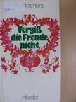 Phil Bosmans - Vergiß die Freude nicht [antikvár]