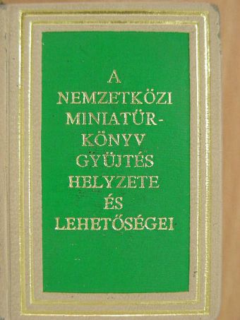 Janka Gyula - A nemzetközi miniatűrkönyv gyűjtés helyzete és lehetőségei (minikönyv) [antikvár]