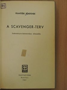 Frantisek Behounek - A Scavenger-terv [antikvár]