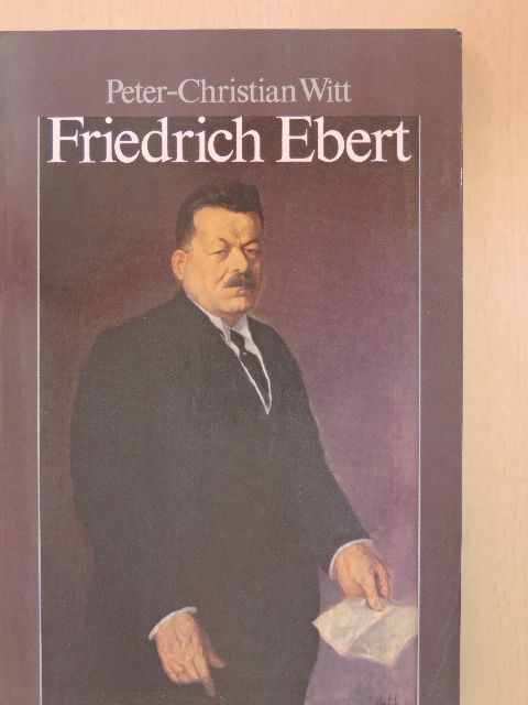 Peter-Christian Witt - Friedrich Ebert [antikvár]