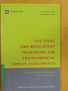 Jean-Roger Mercier - The Legal and Regulatory Framework for Environmental Impact Assessments [antikvár]