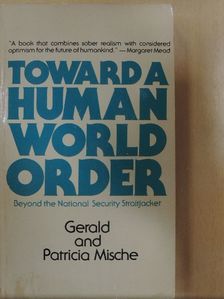Gerald Mische - Toward a Human World Order [antikvár]