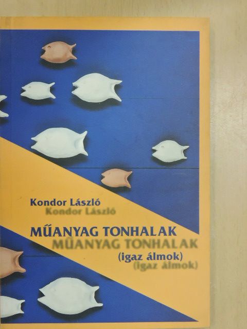 Kondor László - Műanyag tonhalak [antikvár]