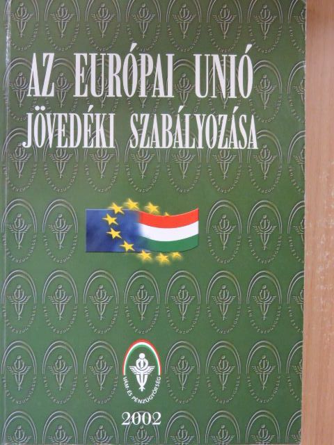 Az Európai Unió jövedéki szabályozása [antikvár]