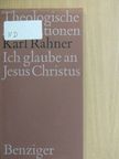 Karl Rahner - Ich glaube an Jesus Christus [antikvár]
