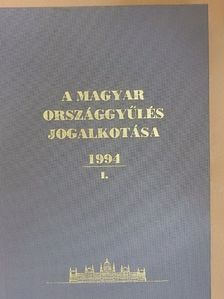 A Magyar Országgyűlés jogalkotása 1994/I. [antikvár]